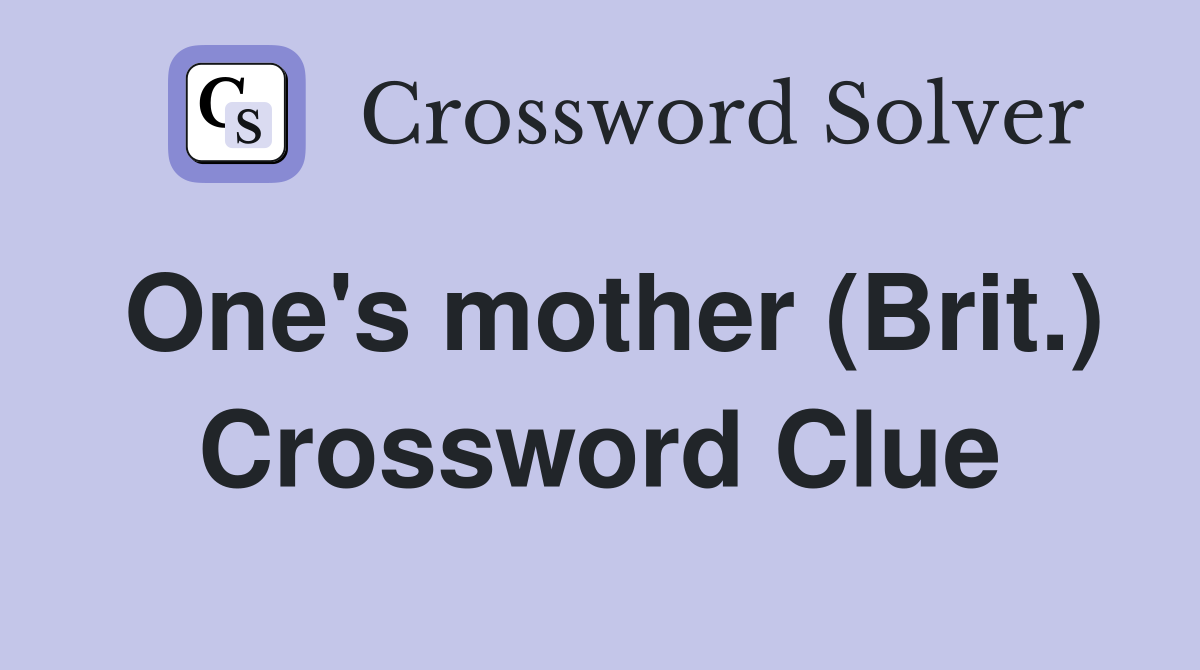 One's mother (Brit.) Crossword Clue