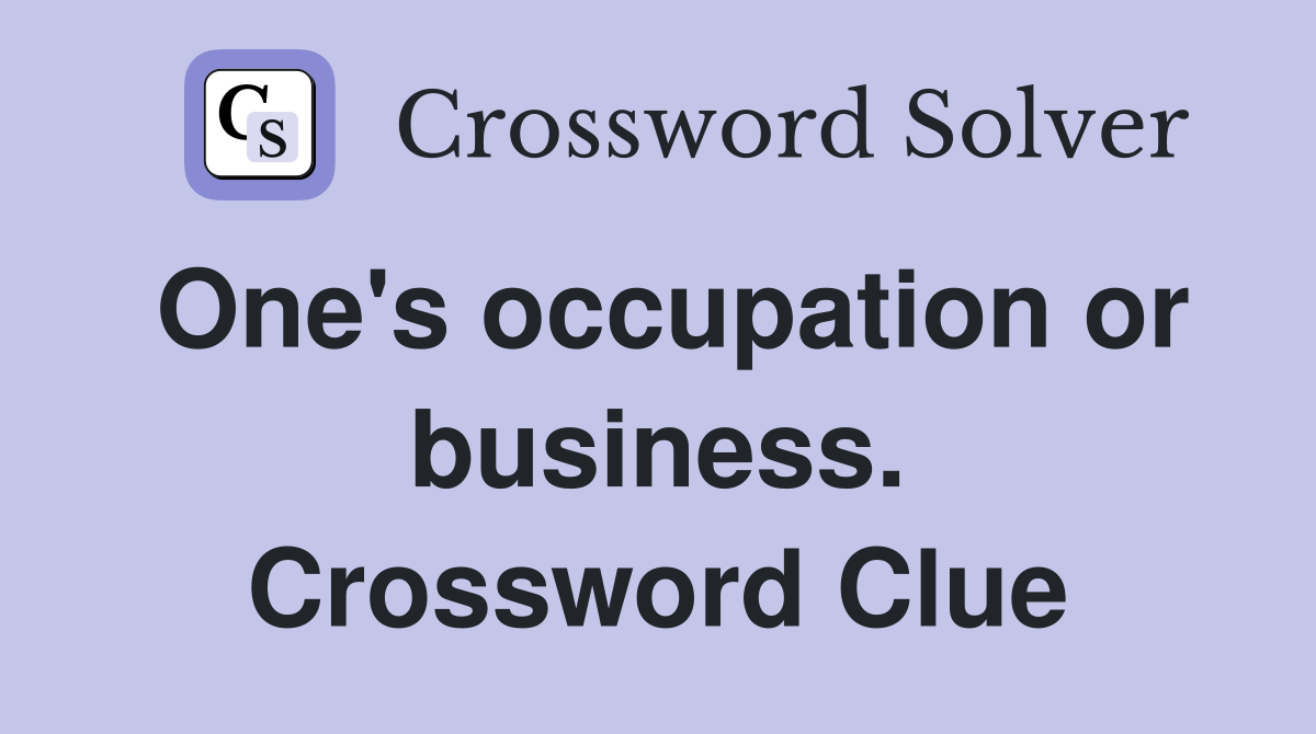 One's occupation or business. Crossword Clue