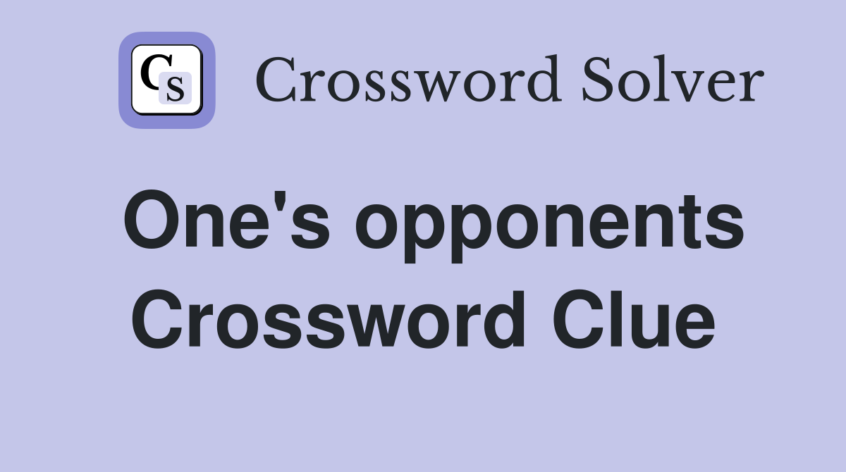 One's opponents Crossword Clue