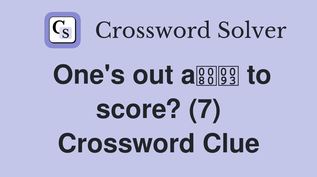 One's out a to score? (7) Crossword Clue