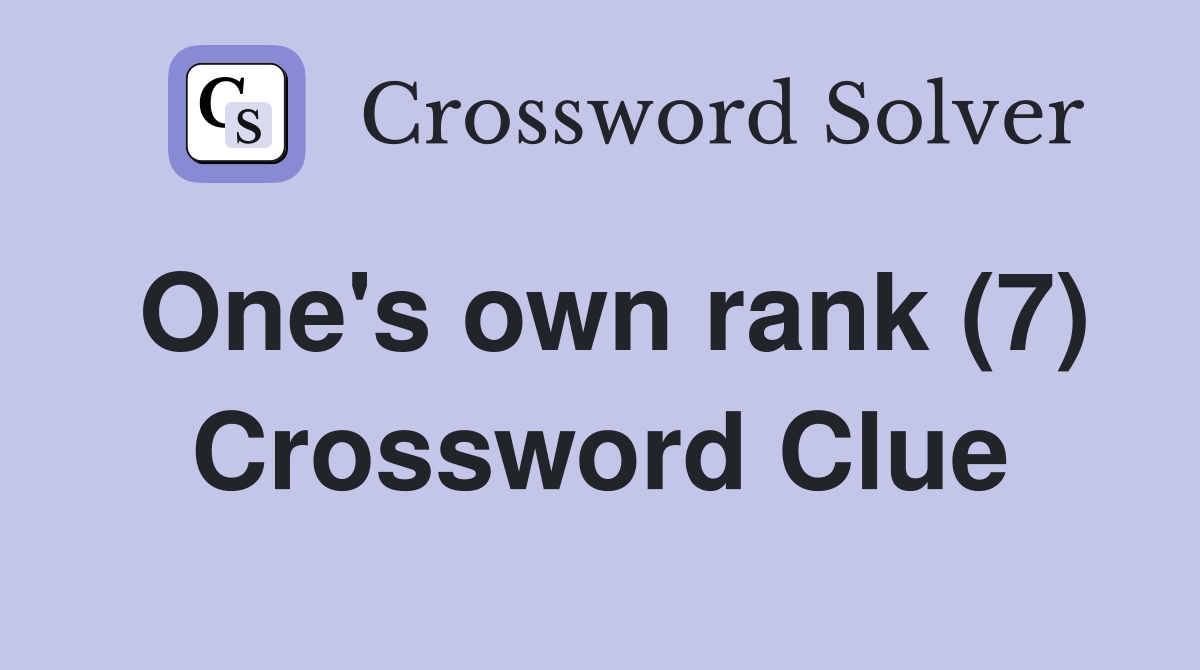 One's own rank (7) Crossword Clue