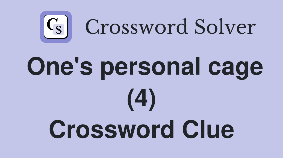One's personal cage (4) Crossword Clue