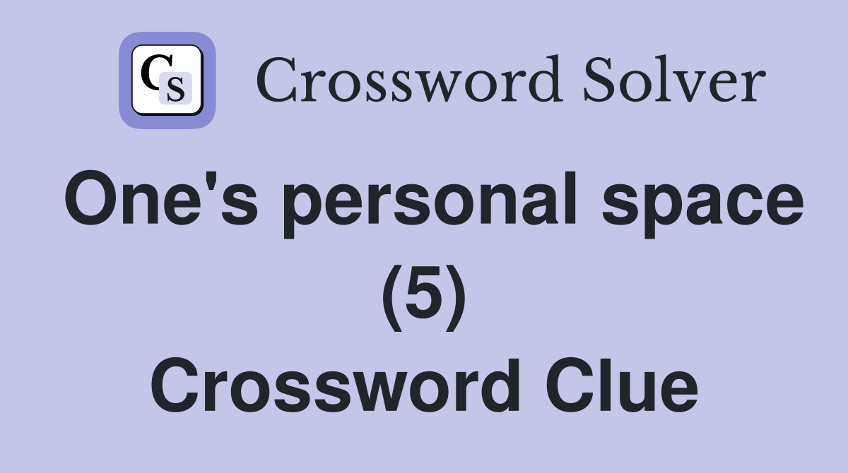One's personal space (5) Crossword Clue