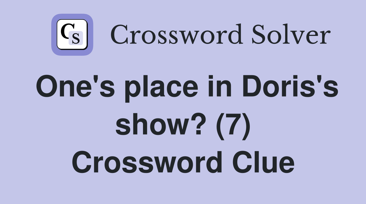 One's place in Doris's show? (7) Crossword Clue