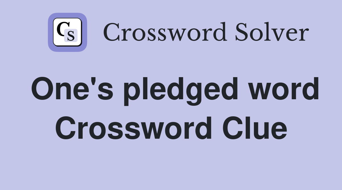 One's pledged word Crossword Clue