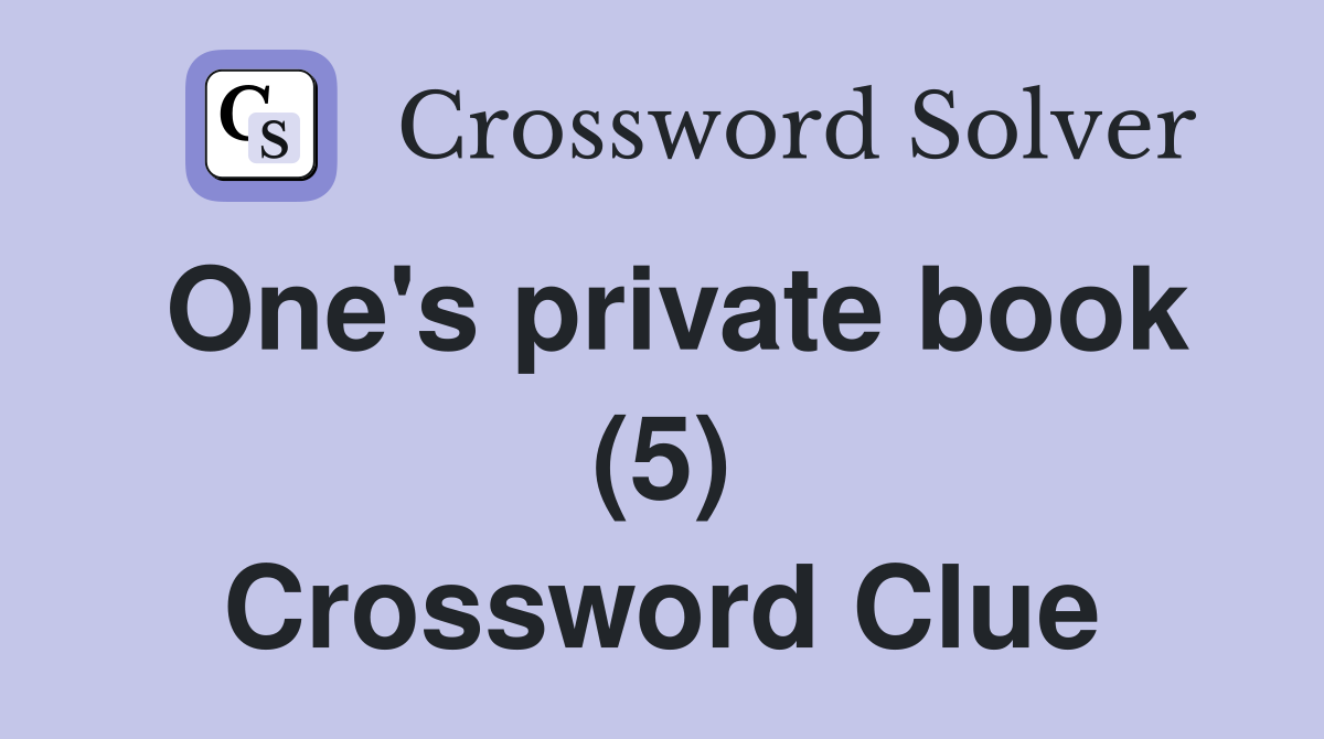 One's private book (5) Crossword Clue
