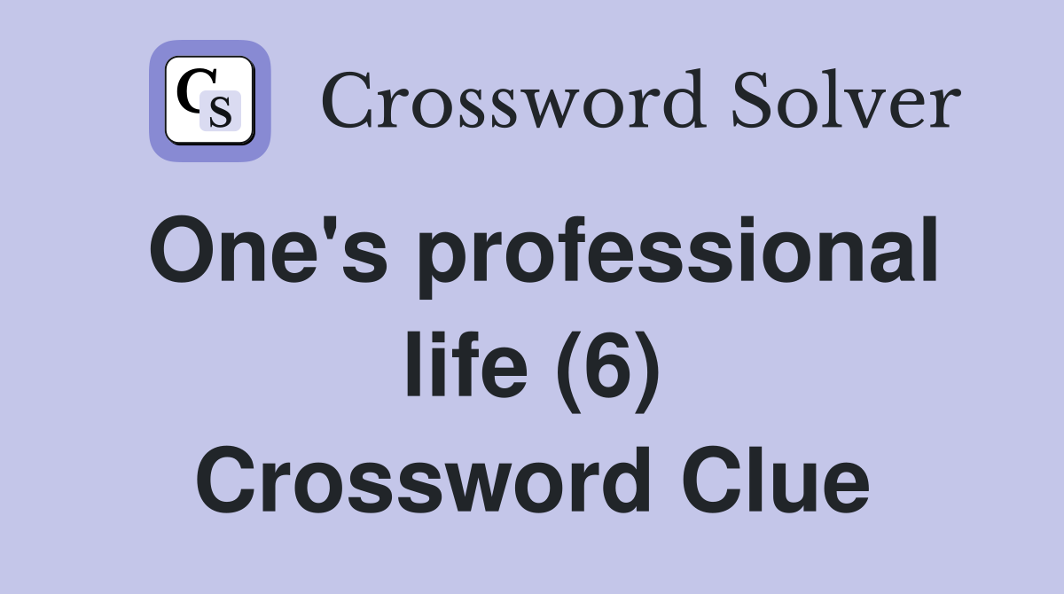 One's professional life (6) Crossword Clue
