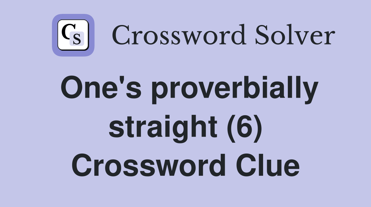 One's proverbially straight (6) Crossword Clue