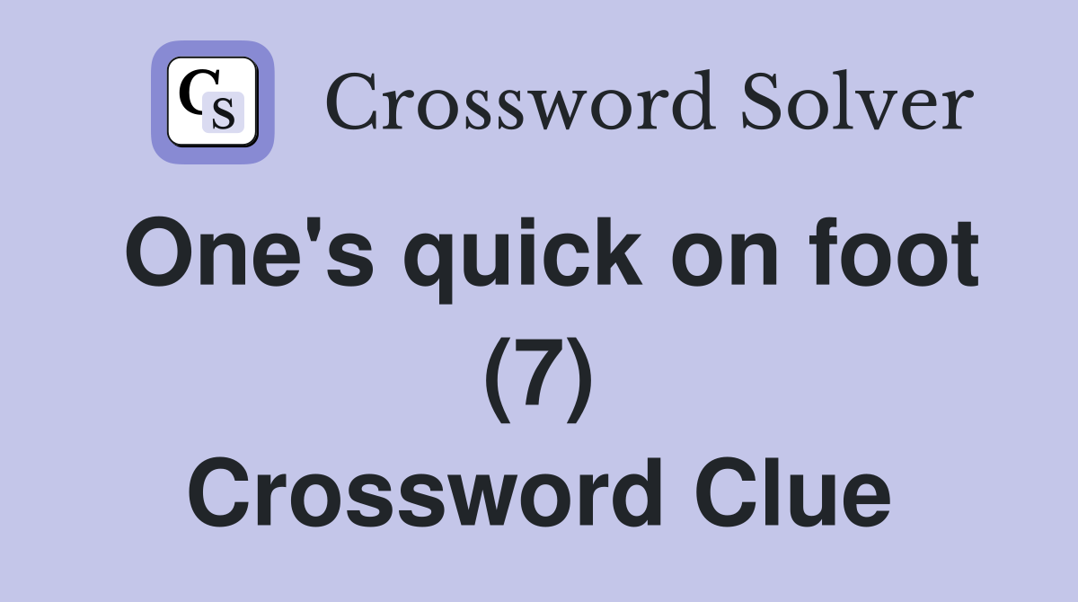 One's quick on foot (7) Crossword Clue