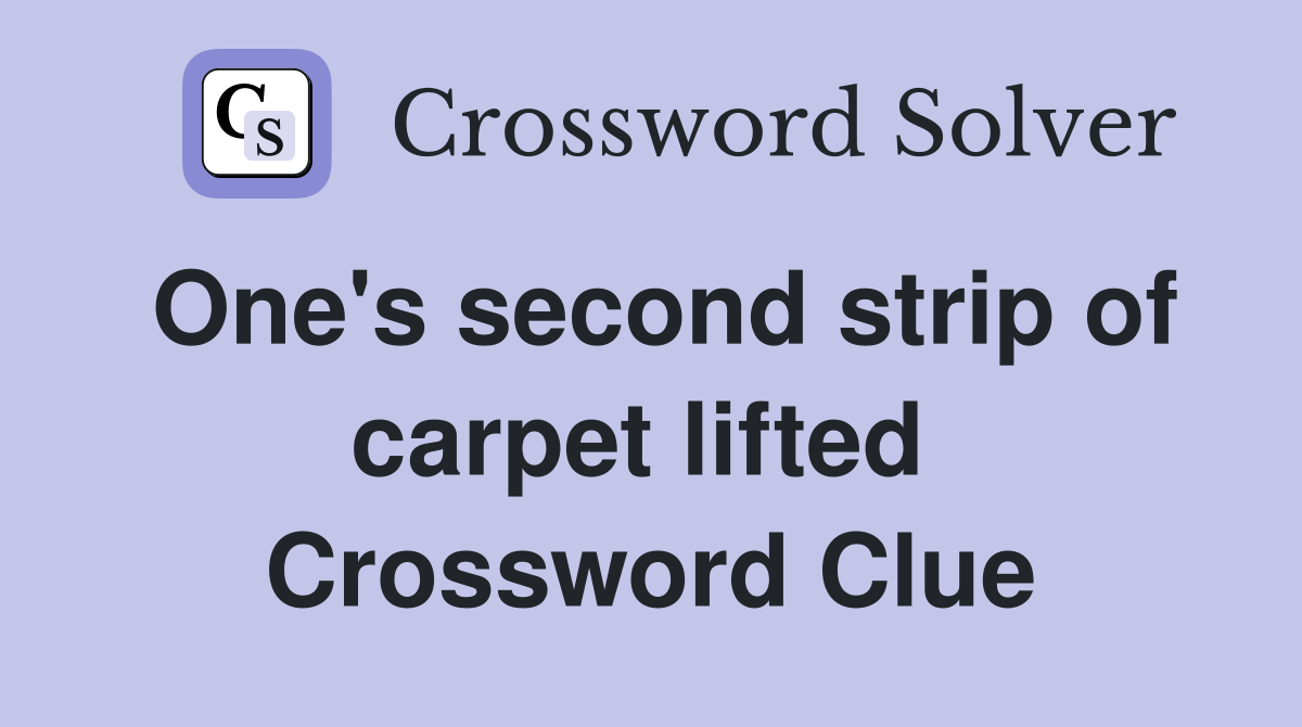 One's second strip of carpet lifted  Crossword Clue