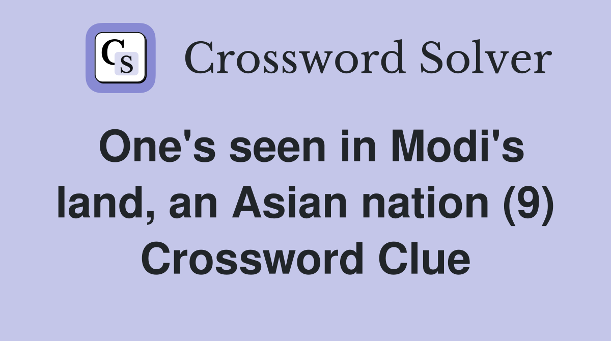 One's seen in Modi's land, an Asian nation (9) Crossword Clue