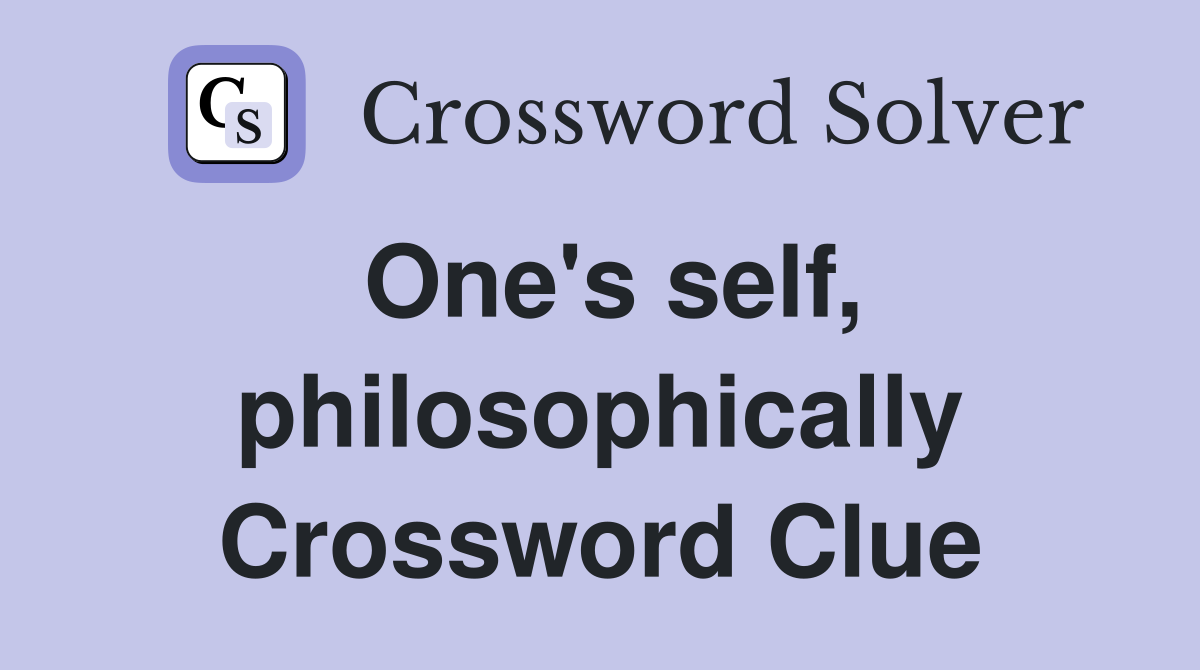 One's self, philosophically Crossword Clue