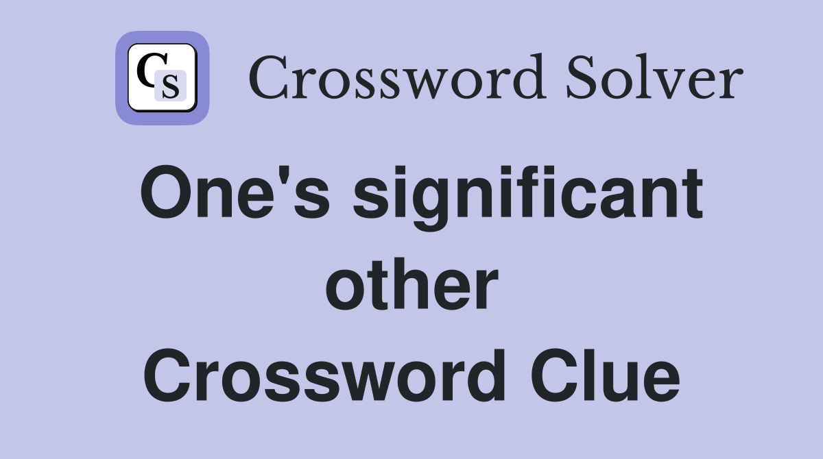 One's significant other Crossword Clue