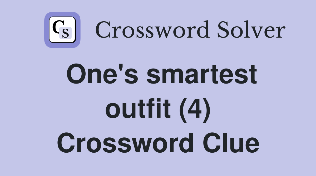 One's smartest outfit (4) Crossword Clue