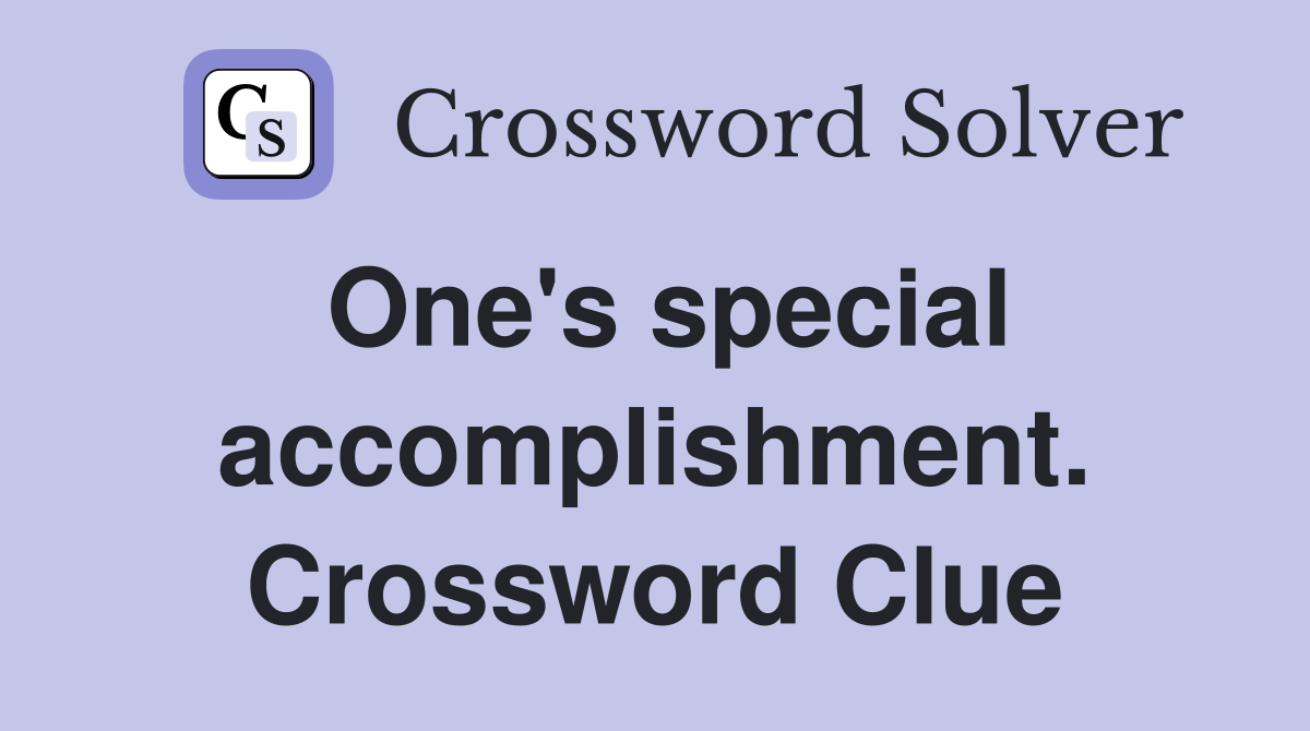 One's special accomplishment. Crossword Clue
