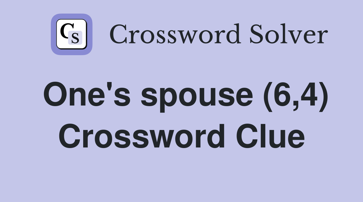One's spouse (6,4) Crossword Clue