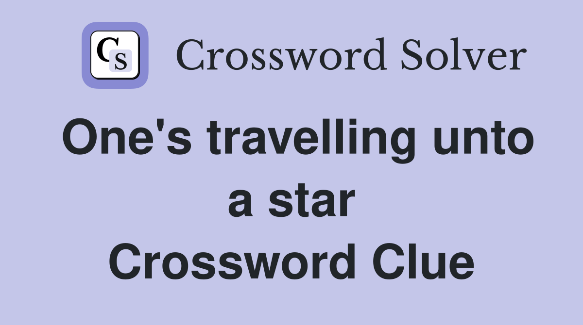 One's travelling unto a star Crossword Clue