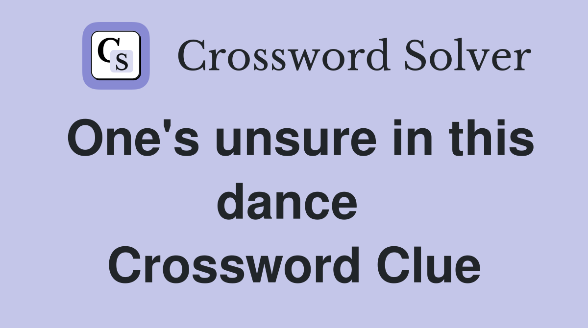 One's unsure in this dance  Crossword Clue