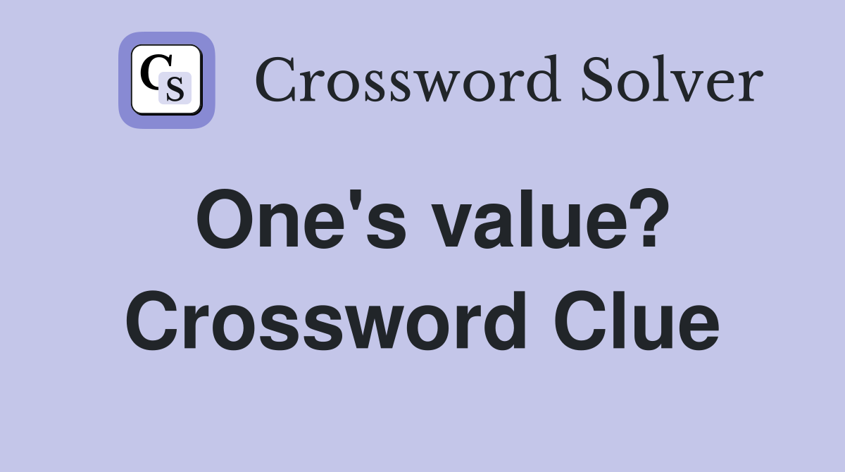 One's value? Crossword Clue