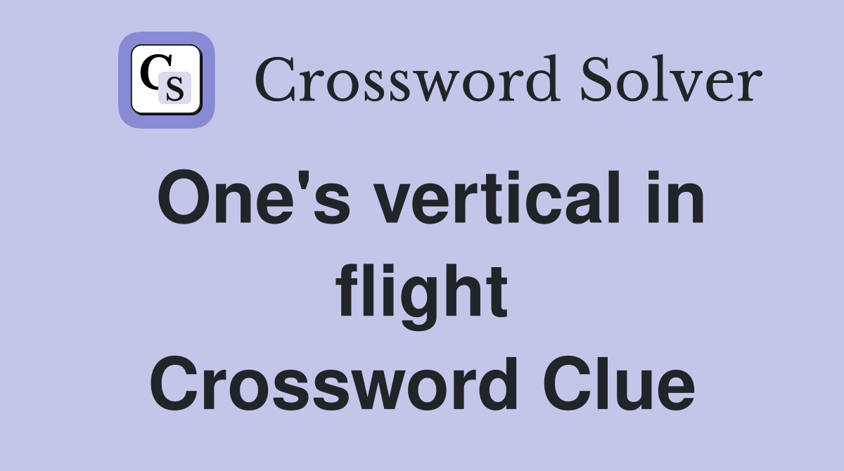 One's vertical in flight Crossword Clue