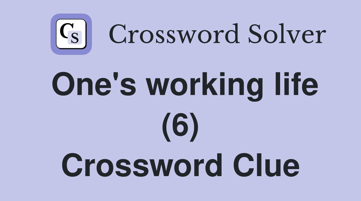 One's working life (6) Crossword Clue