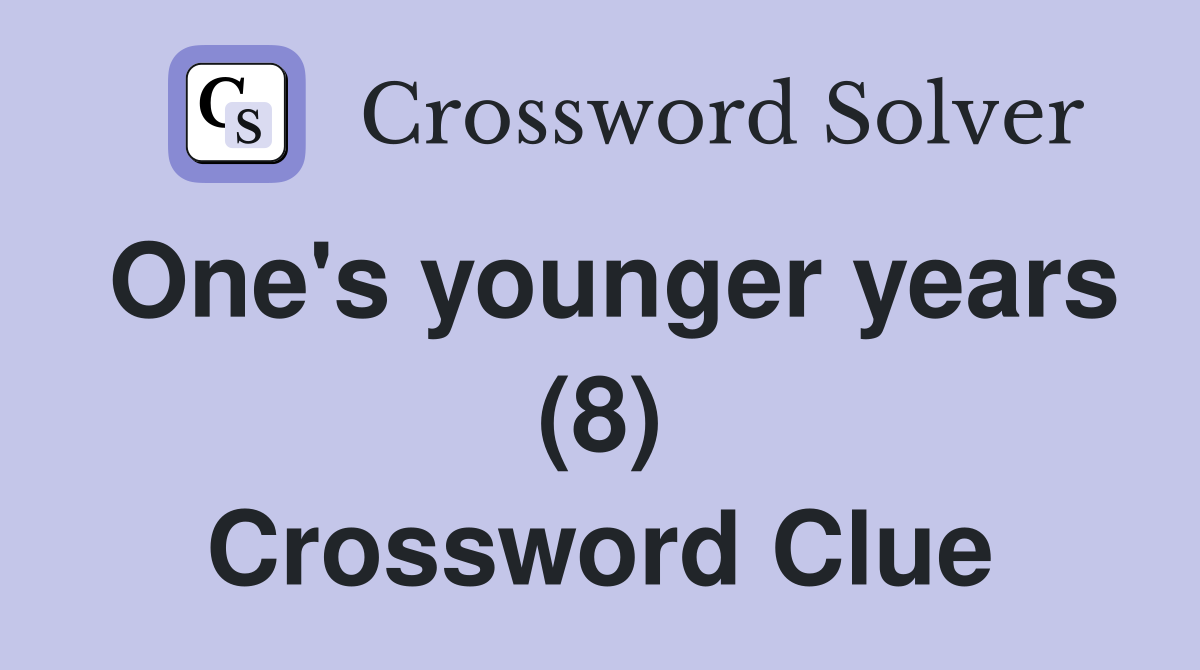 One's younger years (8) Crossword Clue