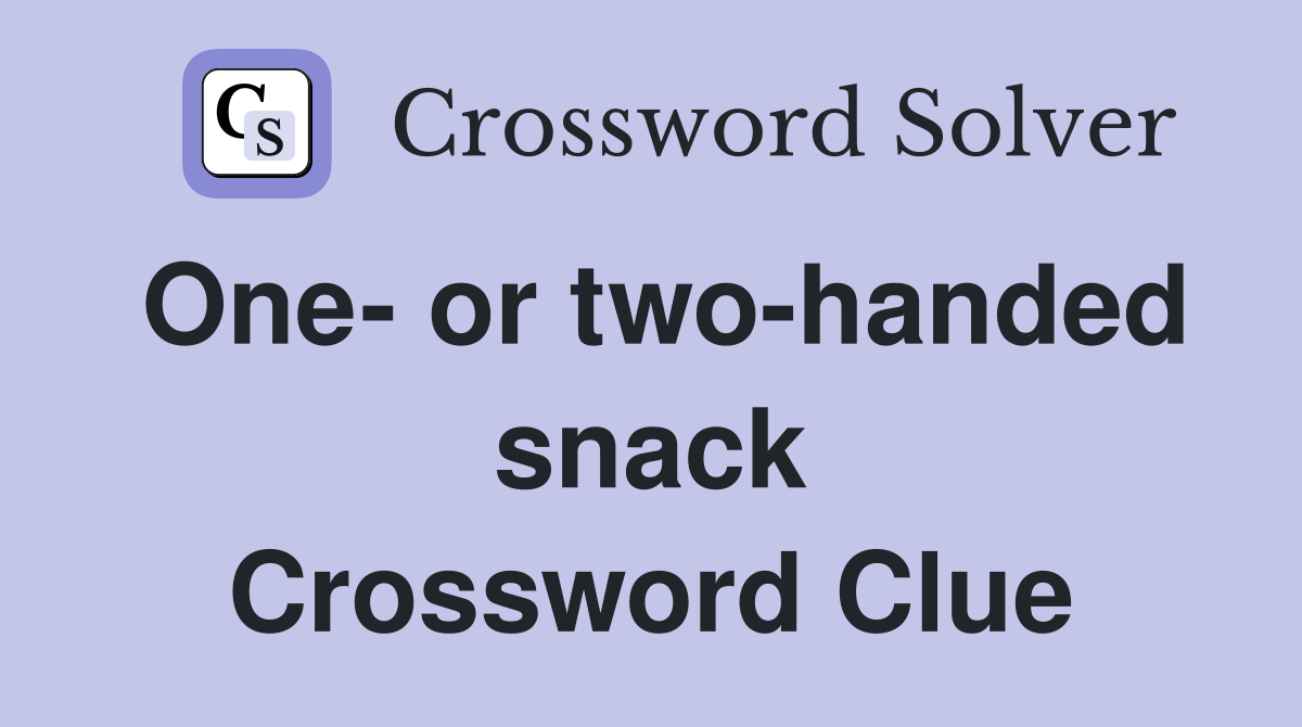 One- or two-handed snack Crossword Clue