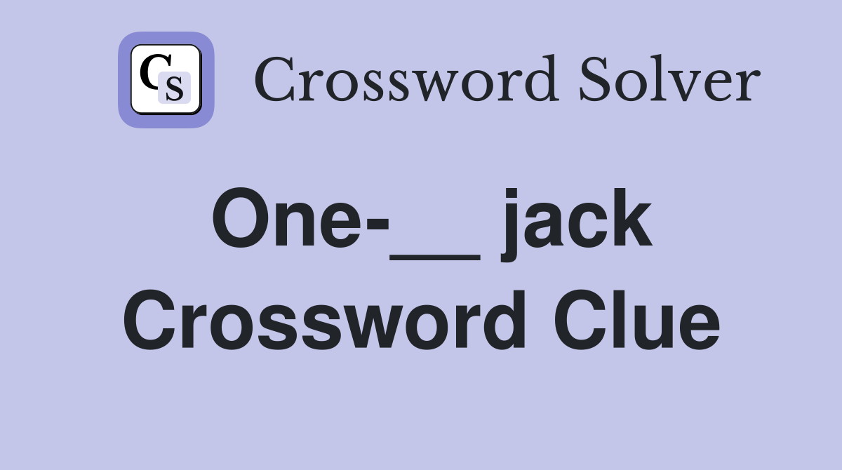 One-__ jack Crossword Clue