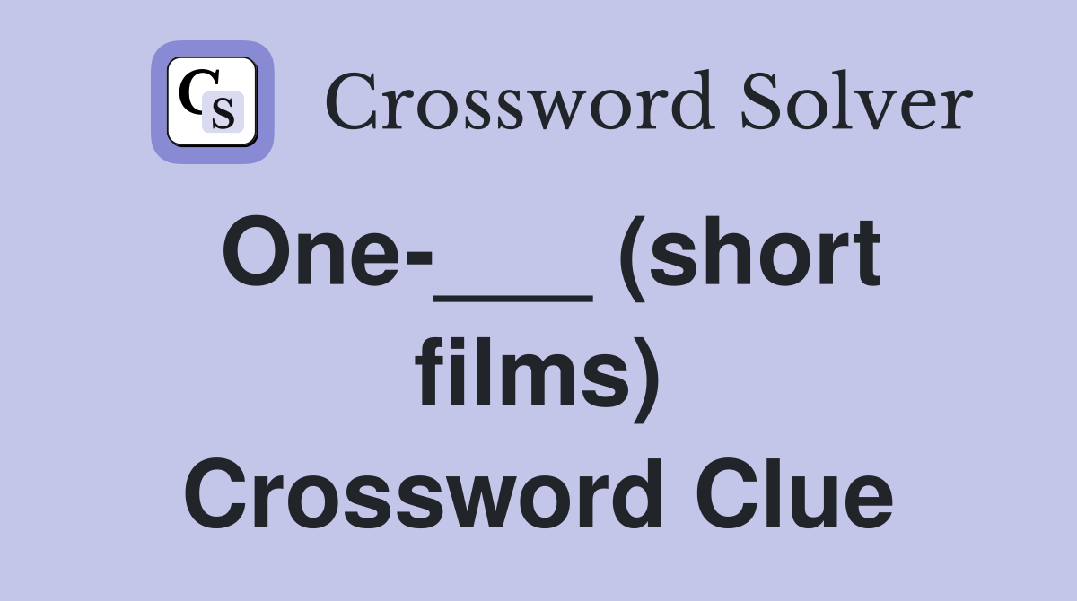 One-___ (short films) Crossword Clue
