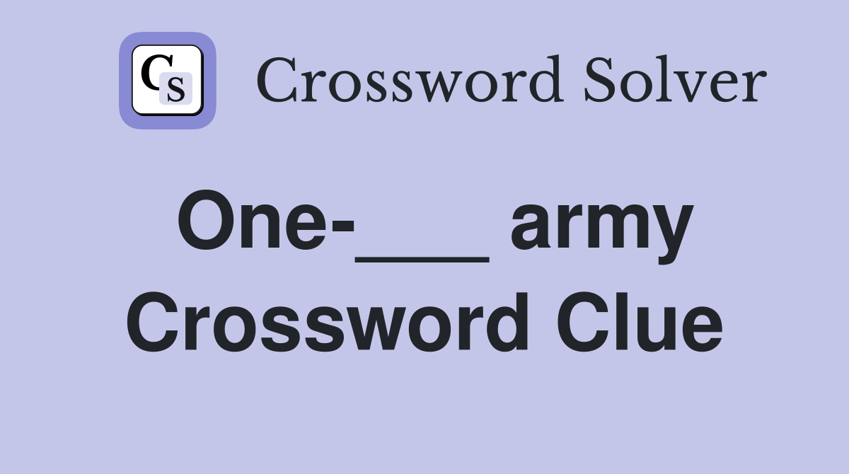 One-___ army Crossword Clue