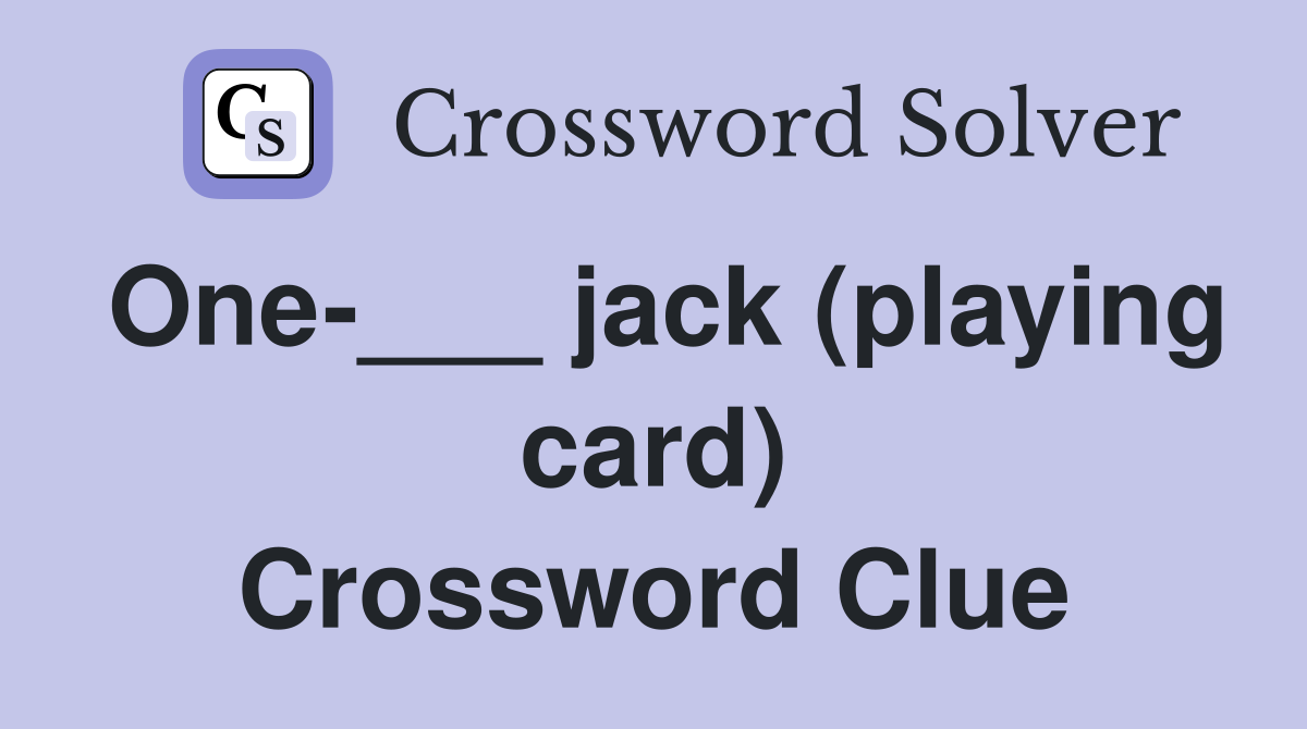 One-___ jack (playing card) Crossword Clue
