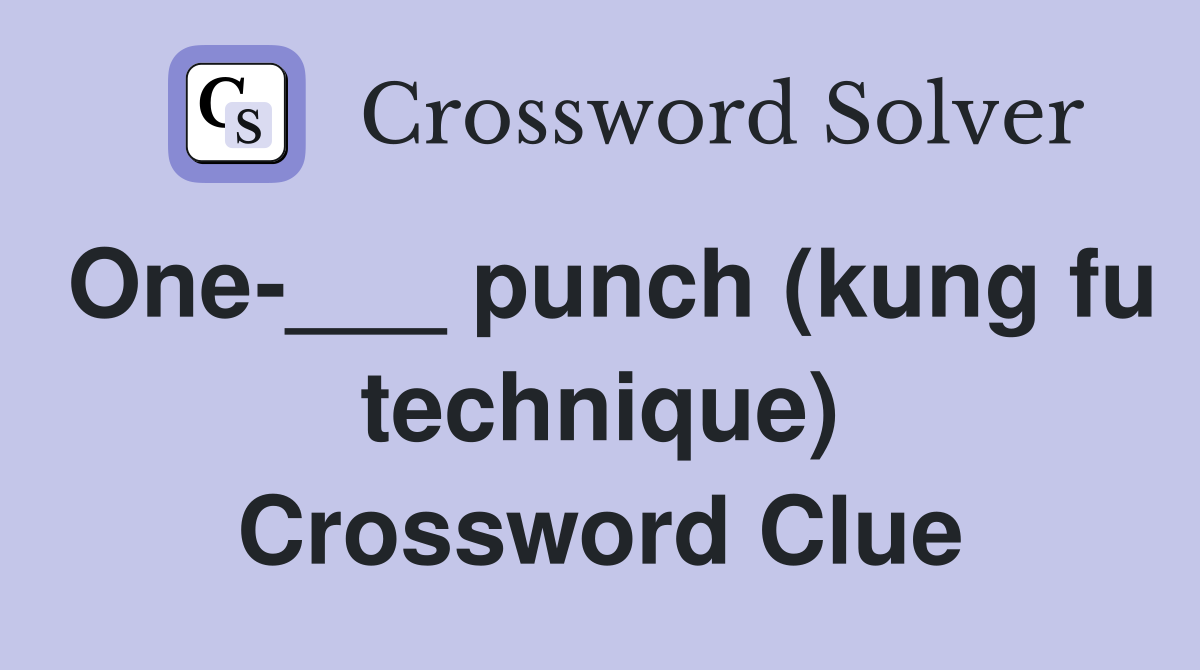 One-___ punch (kung fu technique) Crossword Clue