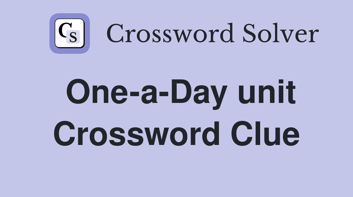 One-a-Day unit Crossword Clue