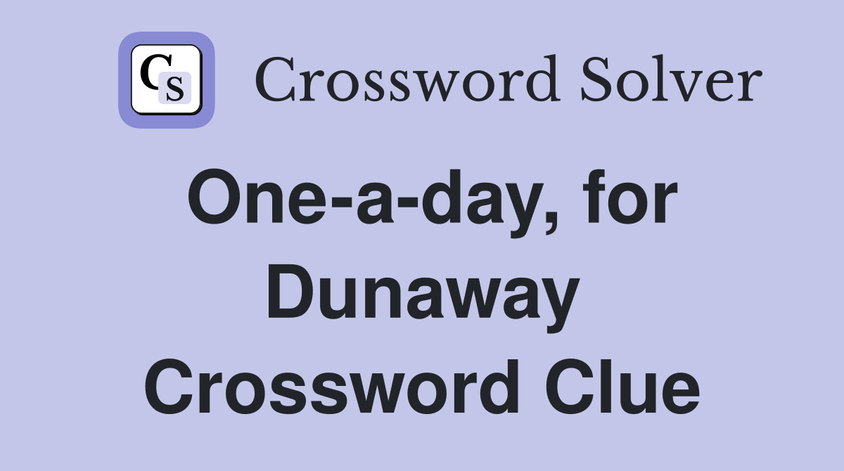 One-a-day, for Dunaway Crossword Clue