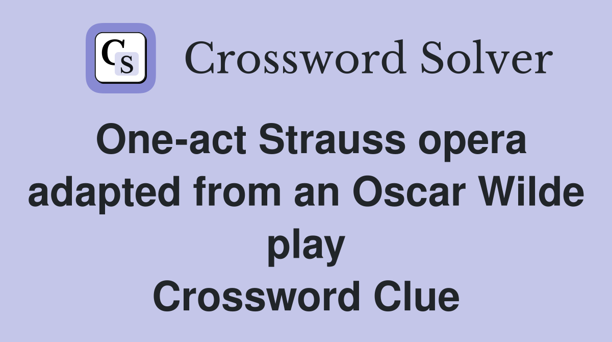 One-act Strauss opera adapted from an Oscar Wilde play Crossword Clue