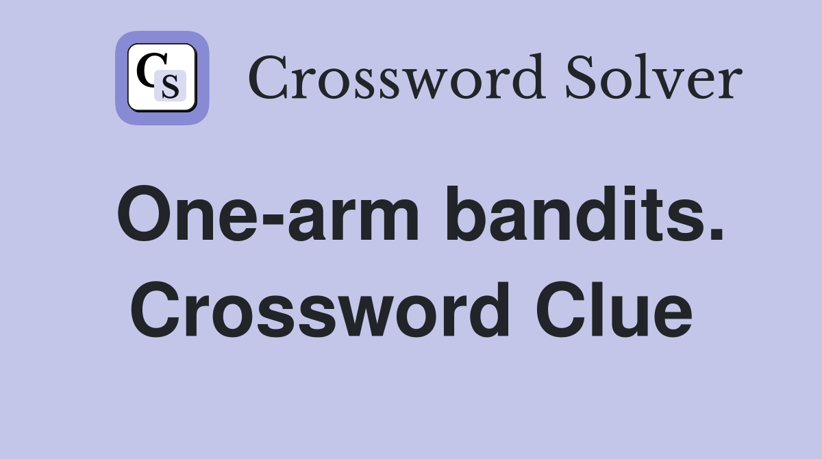 One-arm bandits. Crossword Clue