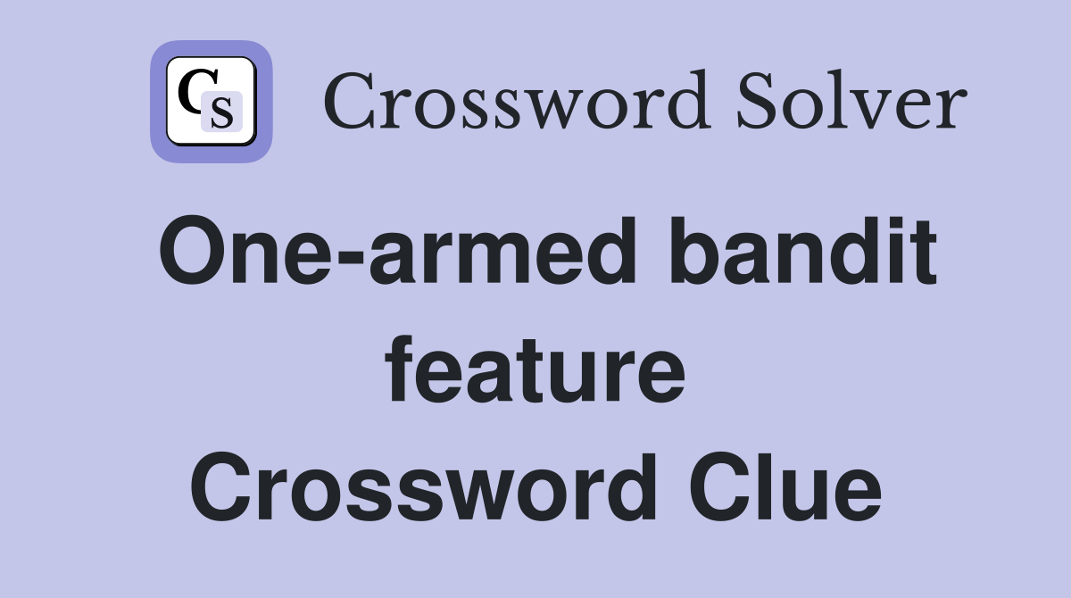 One-armed bandit feature Crossword Clue