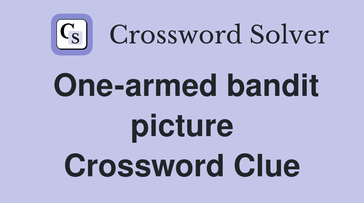 One-armed bandit picture Crossword Clue