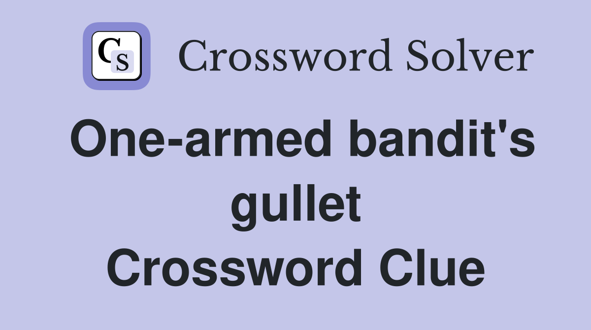 One-armed bandit's gullet Crossword Clue