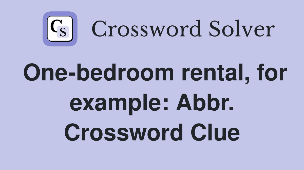 One-bedroom rental, for example: Abbr. Crossword Clue