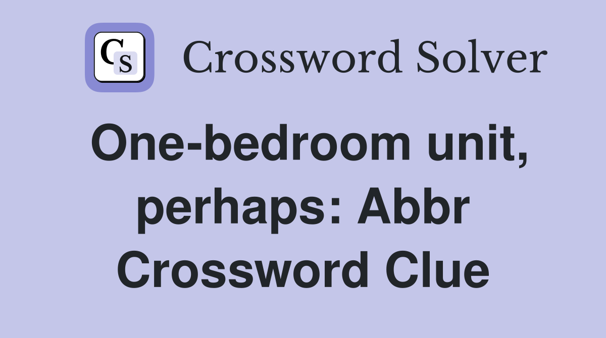 One-bedroom unit, perhaps: Abbr Crossword Clue