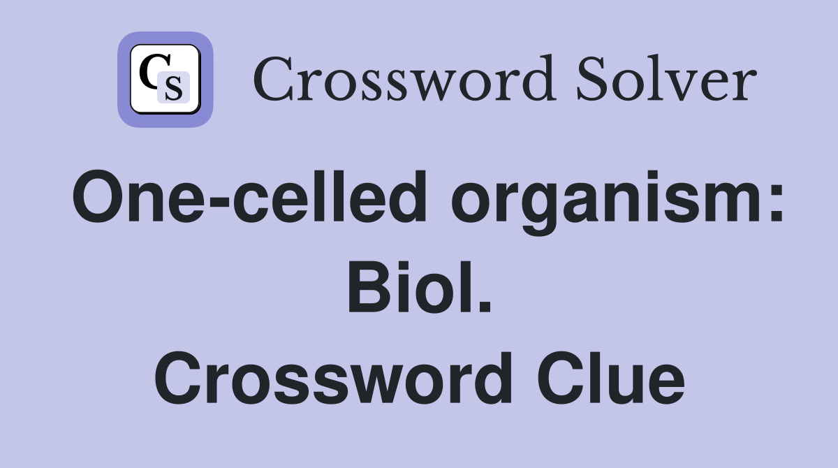 One-celled organism: Biol. Crossword Clue