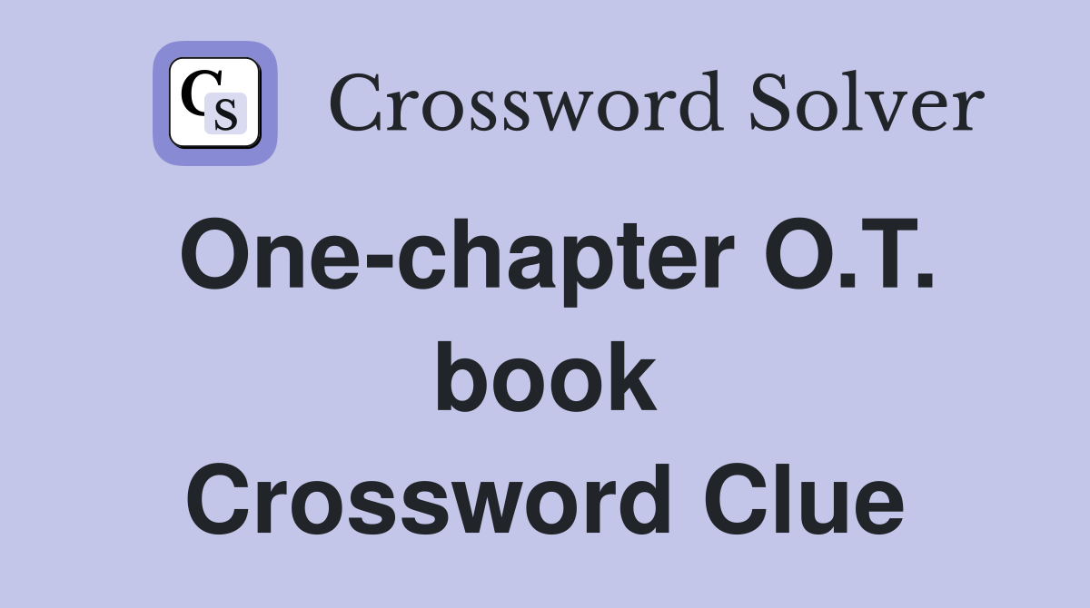 One-chapter O.T. book Crossword Clue