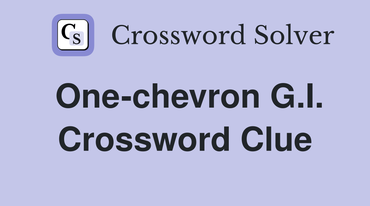 One-chevron G.I. Crossword Clue