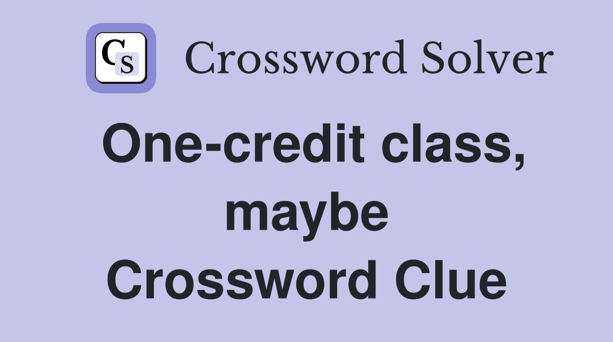 One-credit class, maybe Crossword Clue