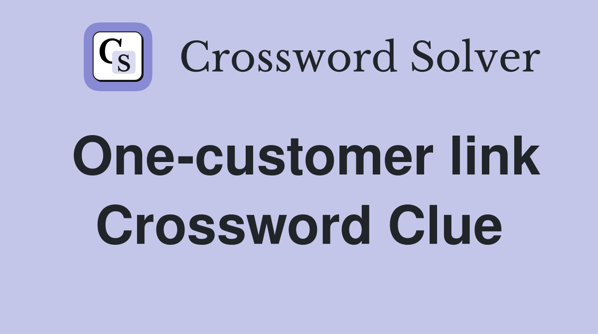 One-customer link Crossword Clue