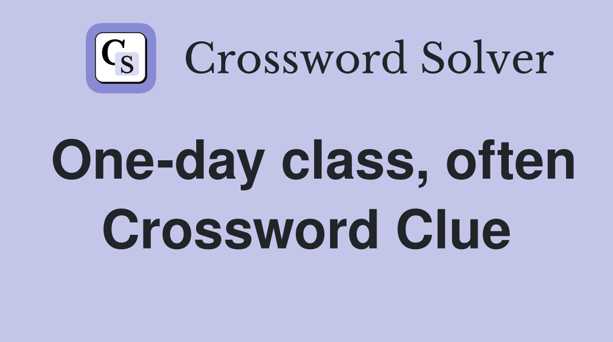 One-day class, often Crossword Clue