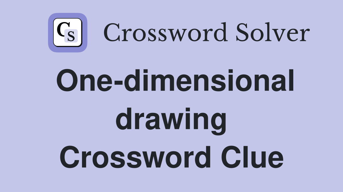 One-dimensional drawing Crossword Clue