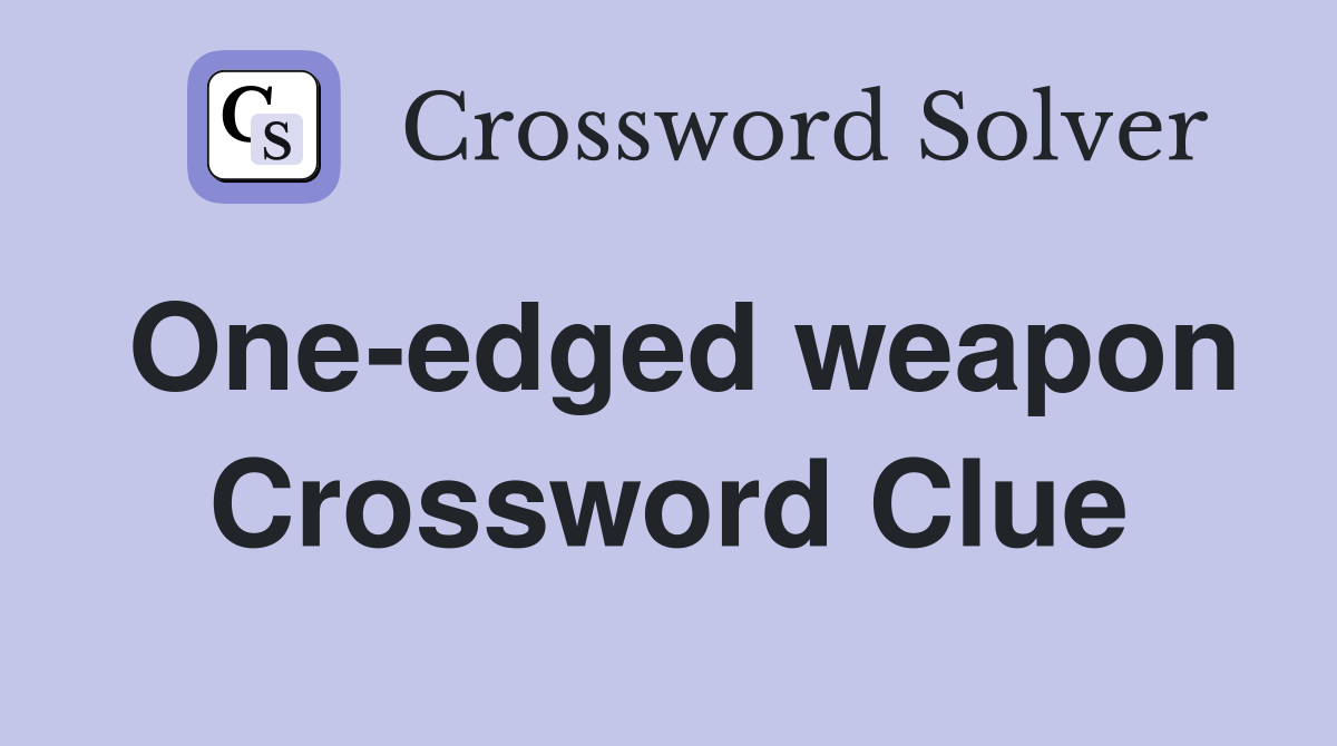 One-edged weapon Crossword Clue