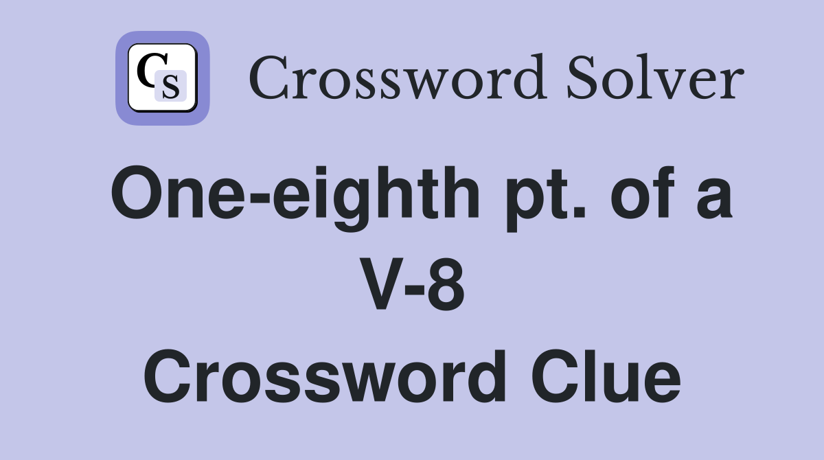 One-eighth pt. of a V-8 Crossword Clue